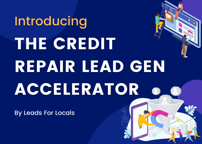 The Credit Repair Lead Gen Accelerator