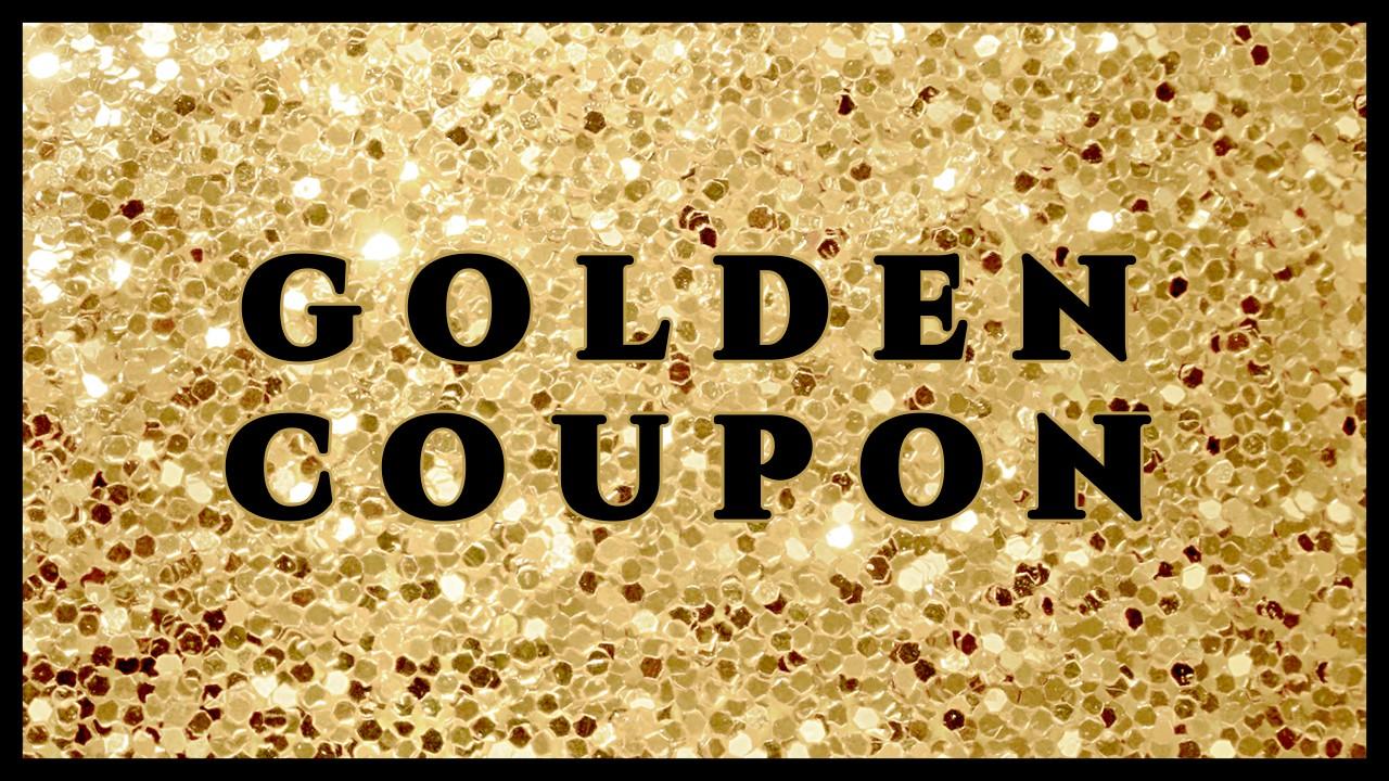 What is a Golden Coupon?
